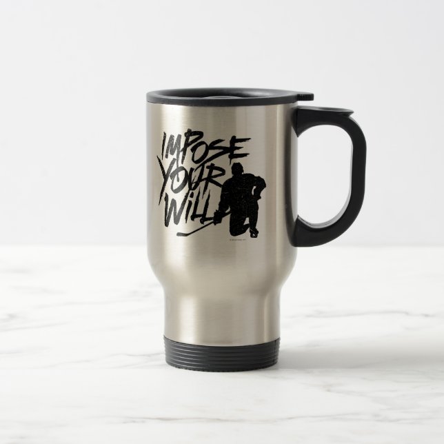 Impose Your Will (Hockey) Travel Mug (Right)