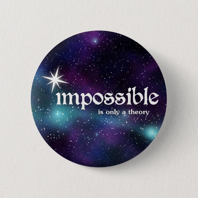 impossible-is-only-a-theory-stars-button 6 cm round badge (Front)