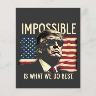 Impossible Is What We Do Best Trump 4th Of July Flyer