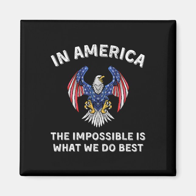 Impossible Is What We Do Best Trump Inauguration D Magnet (Front)