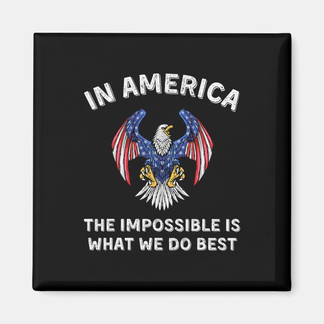 Impossible Is What We Do Best Trump Inauguration D Magnet (Front)