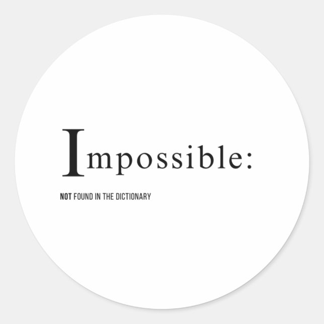 Impossible: not found in the dictionary design classic round sticker (Front)