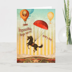 Impossible Things Happen Every Day (Greeting Card) Card