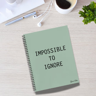 Impossible To Ignore Modern Funny Quote Notebook