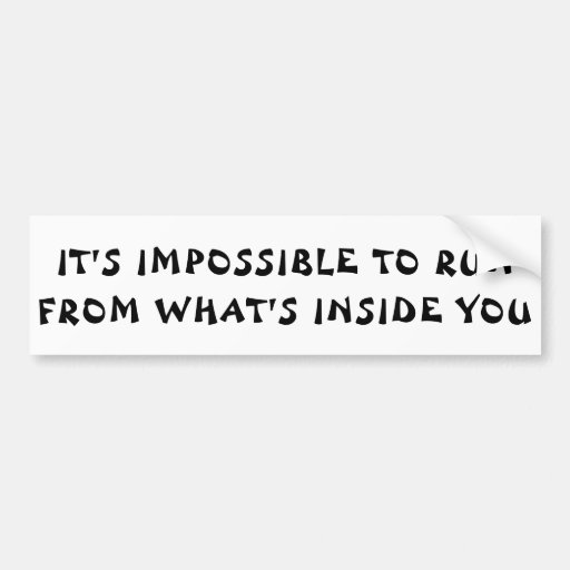 Image of Impossible to Run from yourself Fortune Cookie Bumper Sticker
