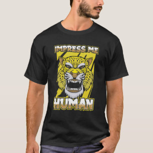 Impress Me Human   American Wild Animal Wildlife J T-Shirt