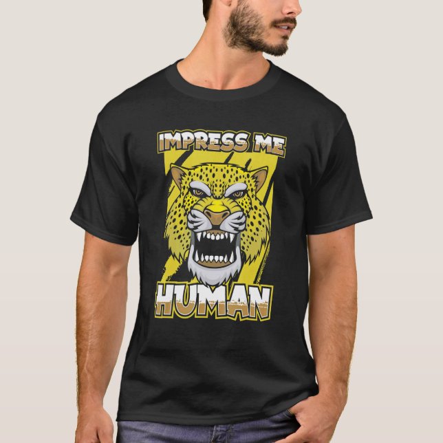 Impress Me Human   American Wild Animal Wildlife J T-Shirt (Front)