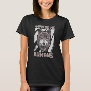 Impress Me Human Wildlife Animal Pack Of Wolves T-Shirt