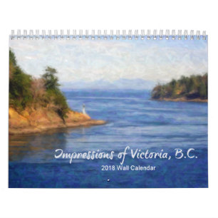 Impressions of Victoria, B.C. 2018 Calendar