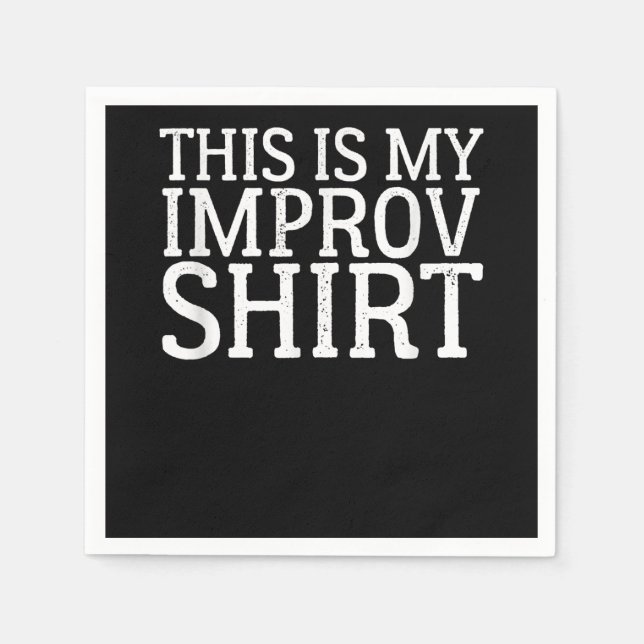 Improv Actress Comedy Acting This Is My Improv Napkin (Front)