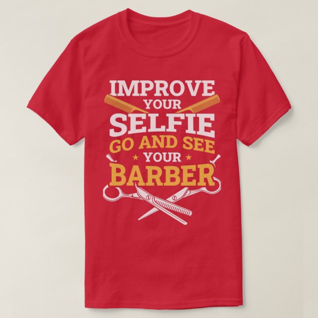 Improve Your Selfie Funny Barber Gift T-Shirt (Design Front)