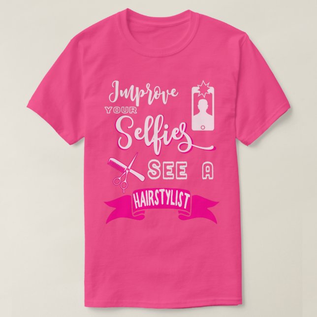 Improve your SelfieSee a hairstylist T-Shirt (Design Front)