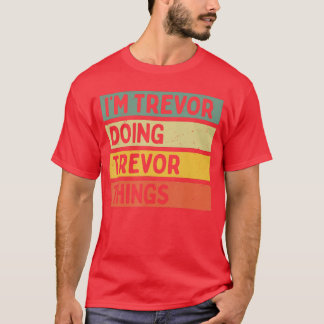Imrevor Doingrevorhings Funny Personalised Quote f T-Shirt