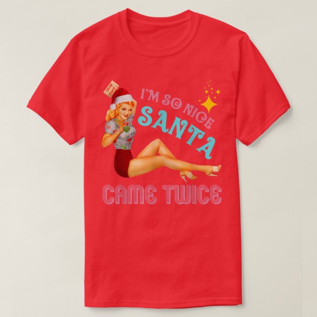 I'mSoNiceSantaCameTwice Naughty Dirty Joke Meme Re T-Shirt (Design Front)