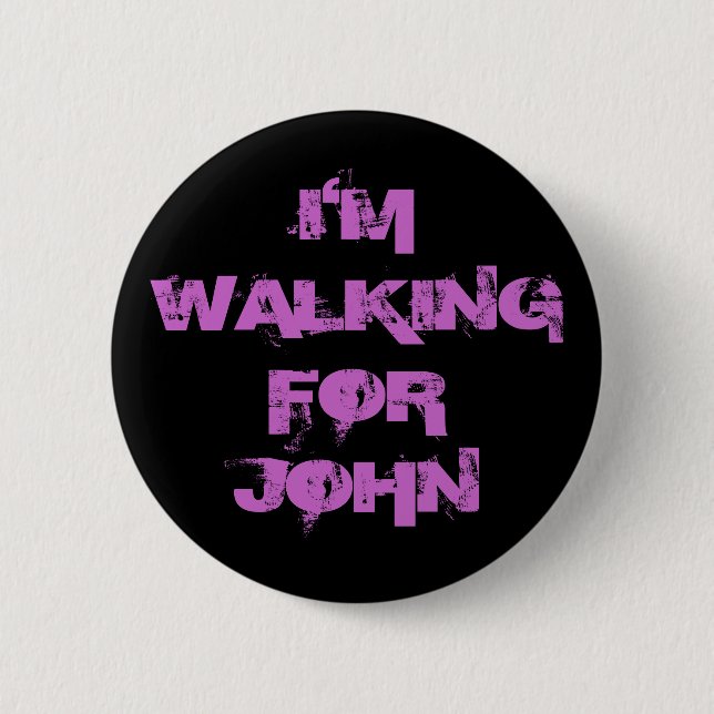 I'MWALKINGFORJOHN 6 CM ROUND BADGE (Front)