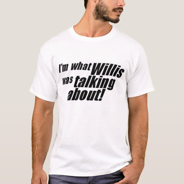 imwhatwillis T-Shirt (Front)