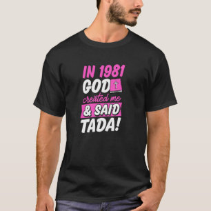 In 1981 God Created Me And Said Tada Christian Bir T-Shirt