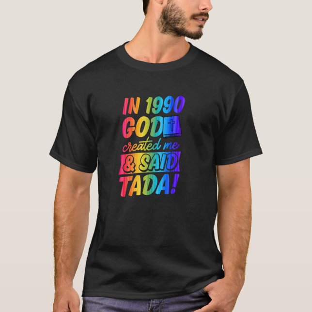 In 1990 God Created Me And Said Tada Gay Christian T-Shirt (Front)
