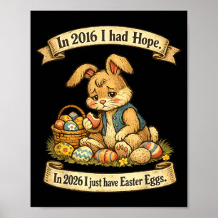 in 2016 Had Hope in 2026 Have Easter Eggs Poster