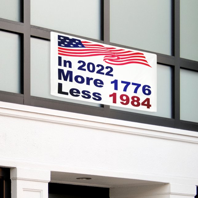 In 2022 More 1776 Less 1984 Banner (Outside Building)