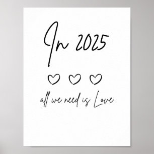 IN 2025 All WE NEED IS LOVE  Handwritten poster