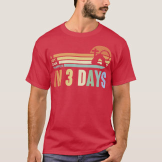 in 3 day T-Shirt