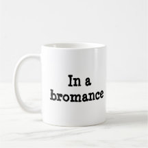 "In a Bromance" ceramic mug