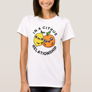 In A Citrus Relationship Funny Fruit Pun T-Shirt