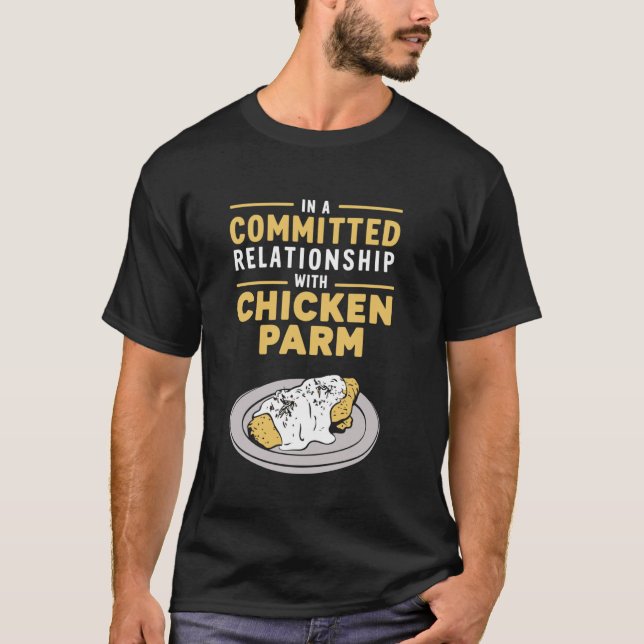 In A Committed Relationship With Chicken Parm T-Shirt (Front)