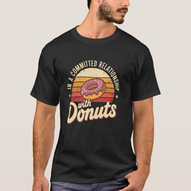 In a committed relationship with doughnuts Retro D T-Shirt (Front)