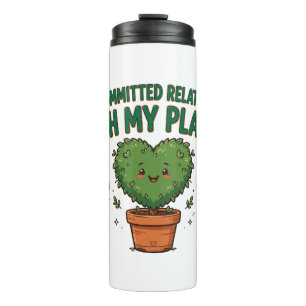 In a Committed Relationship With My Plants Tee Thermal Tumbler