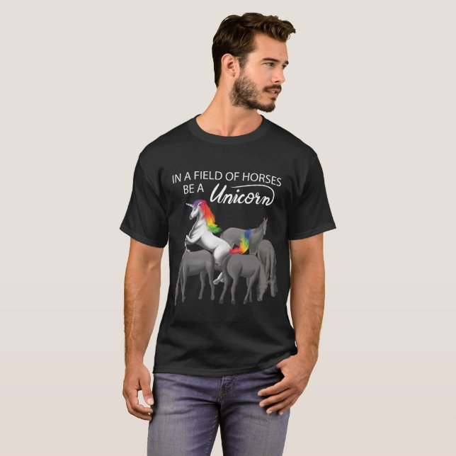In a Field of Horses Be a Unicorn Shirt gift (Front Full)