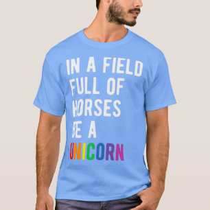 In A Field Of Horses Be A Unicorn Ts mugs and more T-Shirt