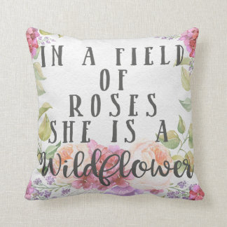 In A Field Of Roses She Is A Wildflower Pillow