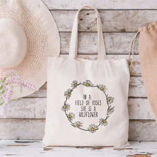 In a Field of Roses, She is a Wildflower  Tote Bag