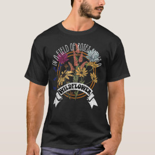 In A Field Of Roses She Is A Wildflower Vintage Bo T-Shirt