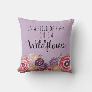 In a Field of Roses She’s a Wildflower Pillow