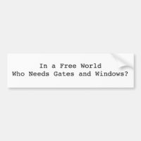 In a Free World Who Needs Gates and Windows?