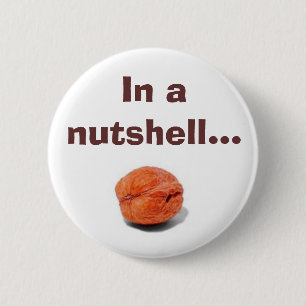 In a nutshell... 6 cm round badge