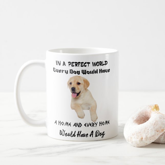 In A Perfect World Every Dog Would Have A Home Mug (With Donut)