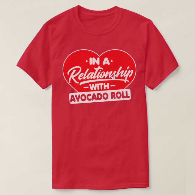 In a Relationship with Avocados RollAvocado Roll L T-Shirt (Design Front)