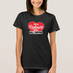 In A Relationship With Bell Peppers Bell Pepper T-Shirt
