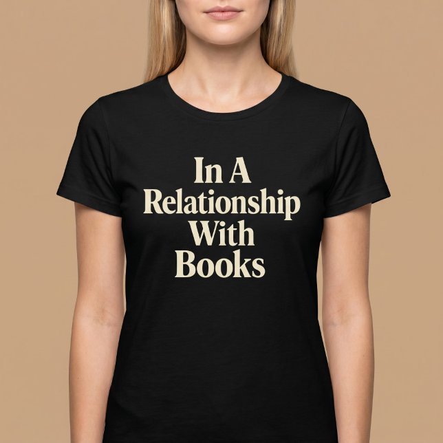 In A Relationship With Books Reading T-Shirt (Creator Uploaded)