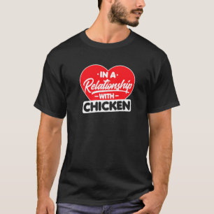 In A Relationship With Chickens  Chicken Hen T-Shirt