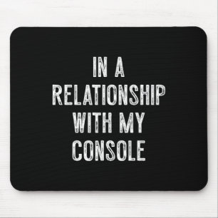 In A Relationship With My Console Gamer  Mouse Mat