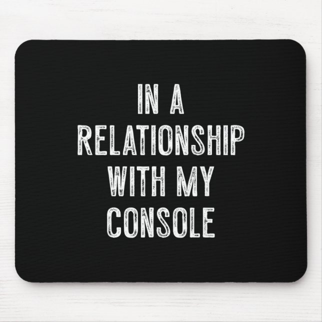 In A Relationship With My Console Gamer  Mouse Mat (Front)