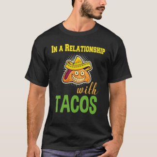 In A Relationship With Tacos  T-Shirt