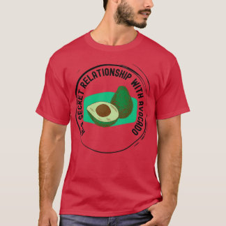 In a secret relationship with avocado 1 T-Shirt