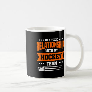 In A Toxic Relationship With My Hockey Team Coffee Mug
