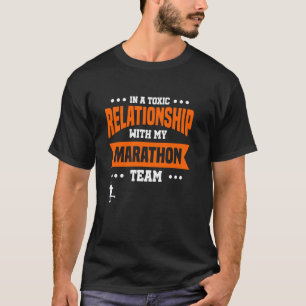 In A Toxic Relationship With My Marathon Team T-Shirt